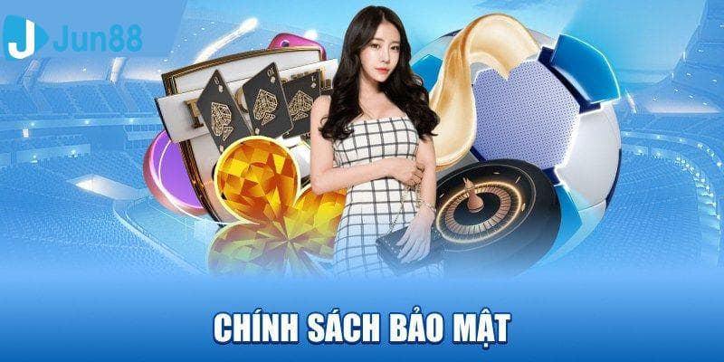 Chính Sách Bảo Mật Jun88