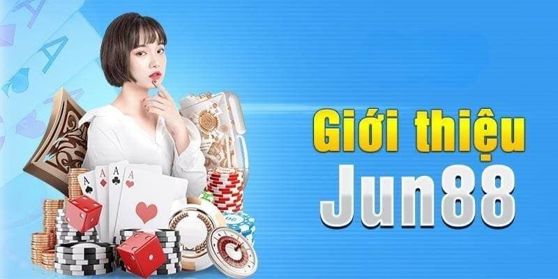 Giới thiệu Jun88 với dịch vụ tuyệt đỉnh