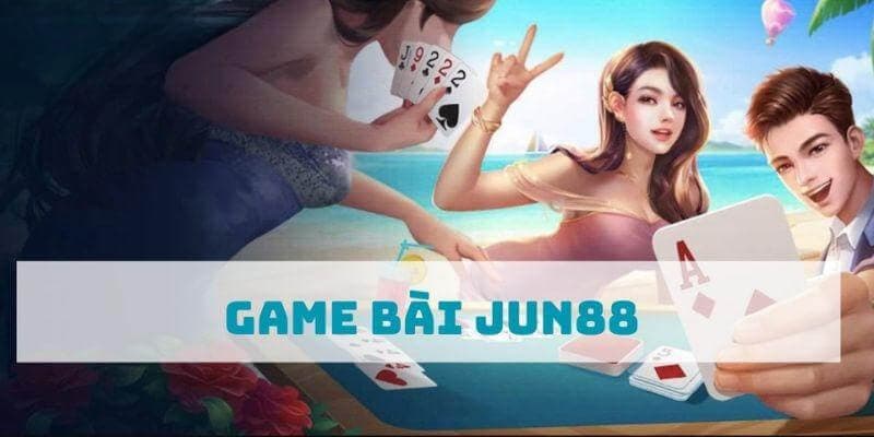 Nhiều loại game bài Jun88 hấp dẫn